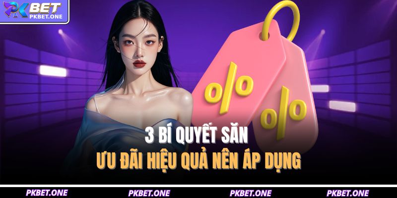 Khuyến Mãi PKBET – Tổng Hợp 5 Ưu Đãi Hot Đừng Bỏ Lỡ 4 3 bí quyết săn ưu đãi hiệu quả nên áp dụng