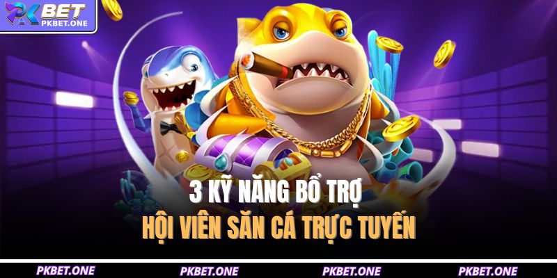 Bắn Cá Săn Rồng – Cuộc Chiến Đại Dương Rực Lửa Cho Cao Thủ 3 3 kỹ năng bổ trợ hội viên săn cá trực tuyến