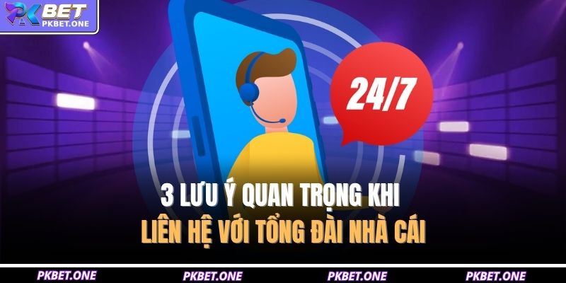 Cách Nhận Hỗ Trợ Từ Nhà Cái PKBET An Toàn Với 4 Phương Thức 3 3 lưu ý quan trọng khi liên hệ với tổng đài nhà cái