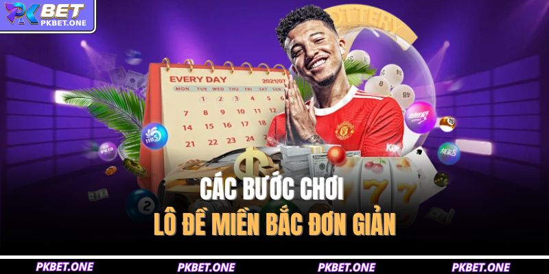 Các bước chơi lô đề miền bắc đơn giản