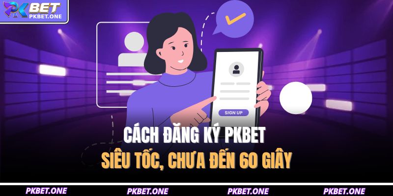 Đăng Ký PKBET - Mở Tài Khoản Ngay, Nhận Nhiều Ưu Đãi Hấp Dẫn 3 Cách đăng ký PKBET siêu tốc, chưa đến 60 giây