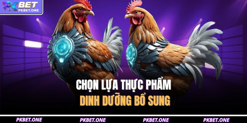 Cách Nuôi Gà Chọi Hiệu Quả Để Phát Triển Sức Khỏe, Linh Hoạt 3 Chọn lựa thực phẩm dinh dưỡng bổ sung