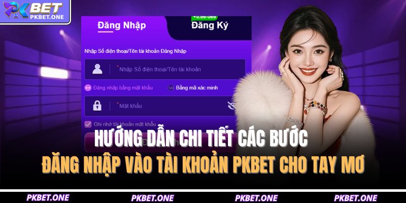 Trang chủ 28 Hướng dẫn chi tiết các bước đăng nhập vào tài khoản PKBET cho tay mơ