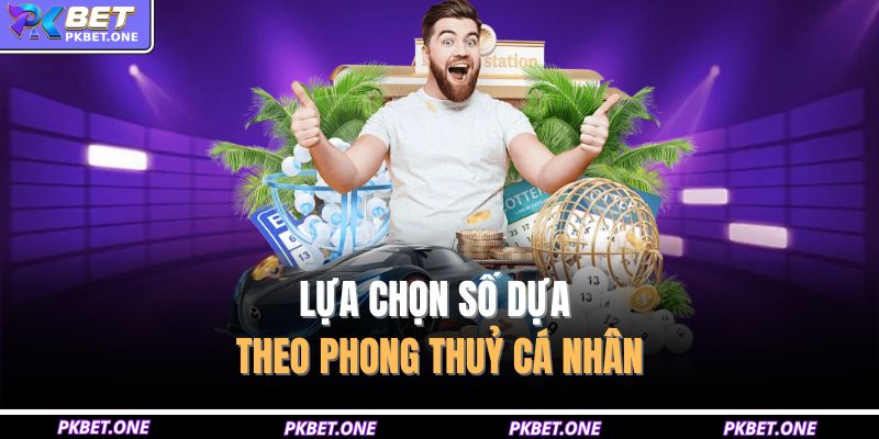 Xổ Số Thần Tài – Niềm Vui May Mắn Và Cơ Hội Thắng Lớn 4 Lựa chọn số dựa theo phong thuỷ cá nhân