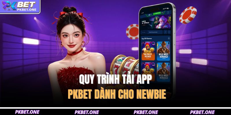 Quy trình tải app PKBET dành cho Newbie