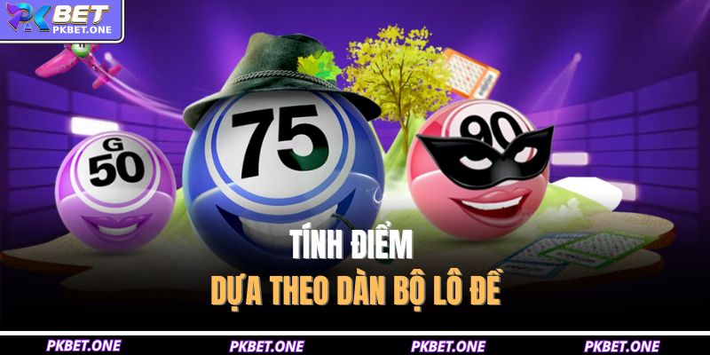 Lô Xiên 3 - Phương Pháp Chọn Bộ Ba Số Lô Đề Hiệu Quả 3 Tính điểm dựa theo dàn bộ lô đề